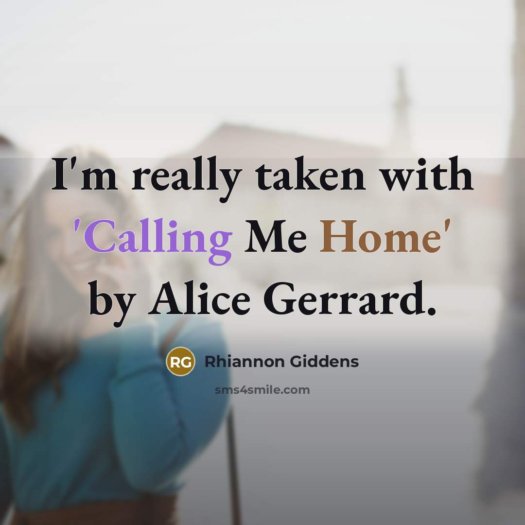 “I'm really taken with 'Calling Me Home' by Alice Gerrard.” quote by Rhiannon Giddens