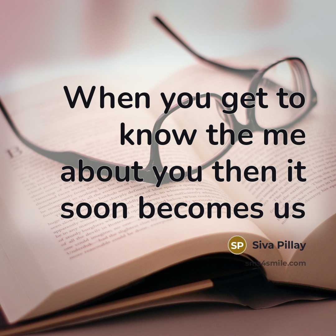 “When you get to know the me about you then it soon becomes us” quote by Siva Pillay