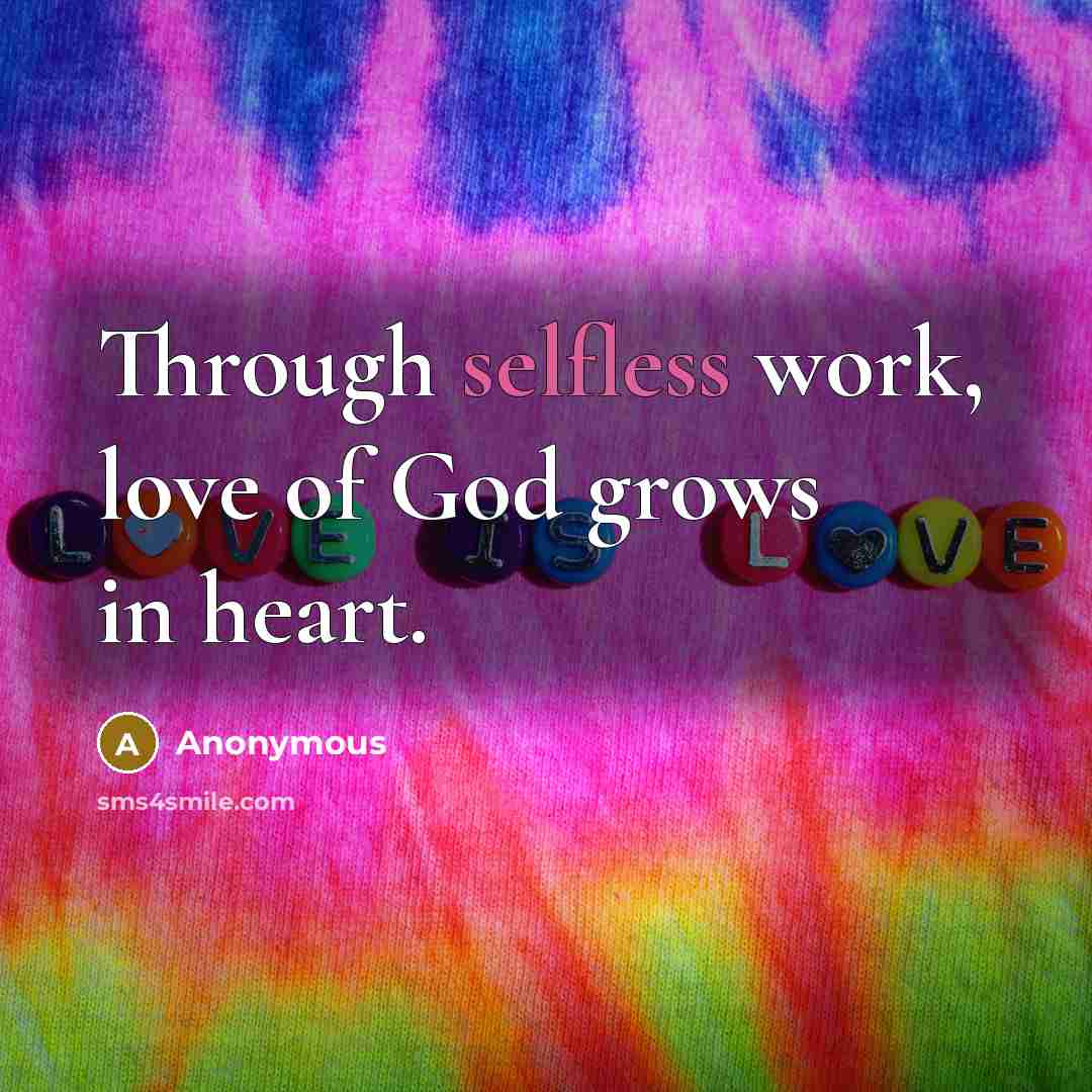 “Through selfless work, love of God grows in heart.” quote by Anonymous