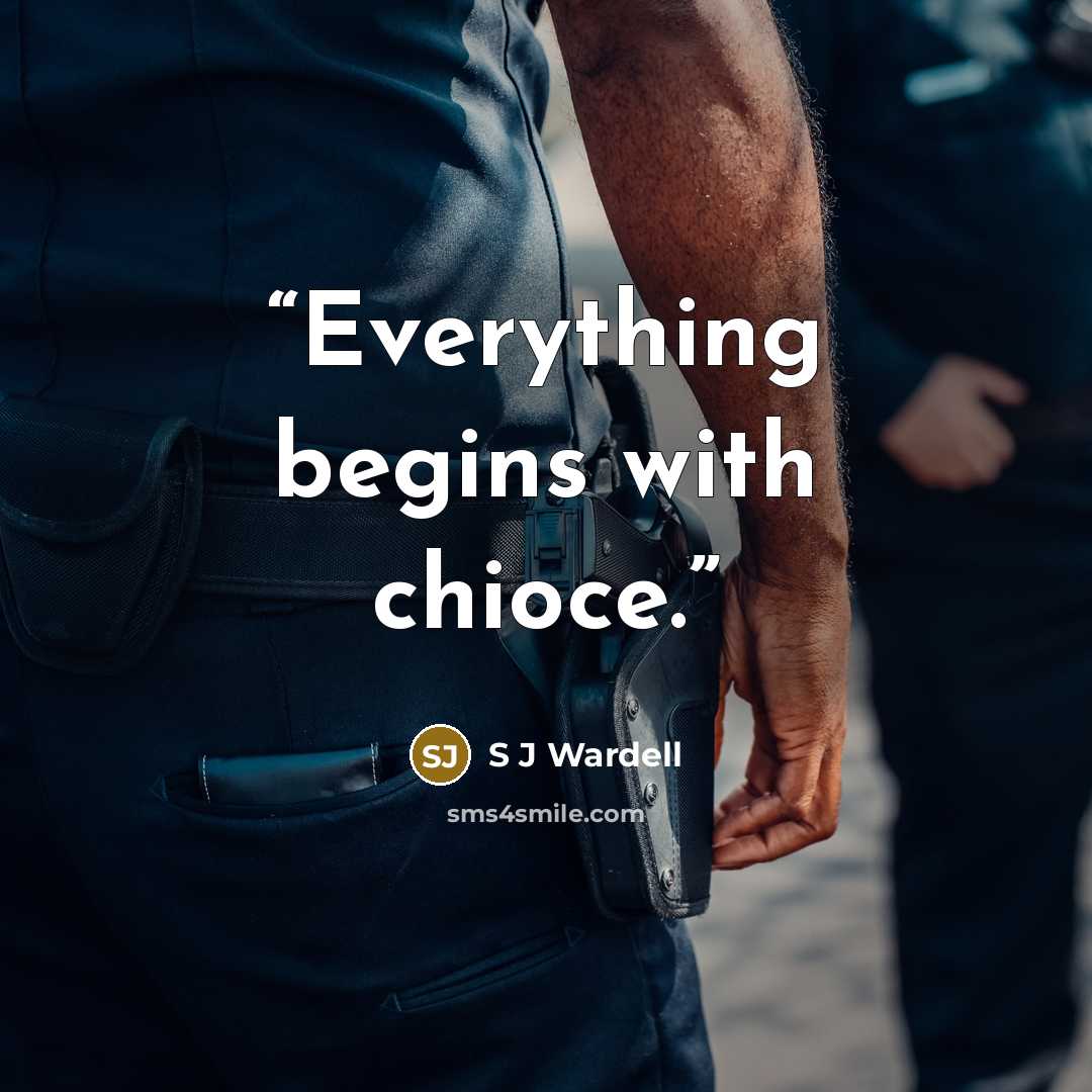 “Everything begins with chioce.” quote by S J Wardell