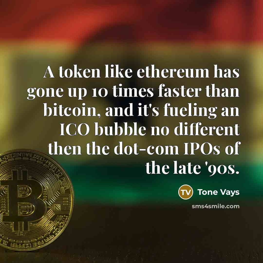 “A token like ethereum has gone up 10 times faster than bitcoin, and it's fueling an ICO bubble no different then the dot-com IPOs of the late '90s.” quote by Tone Vays