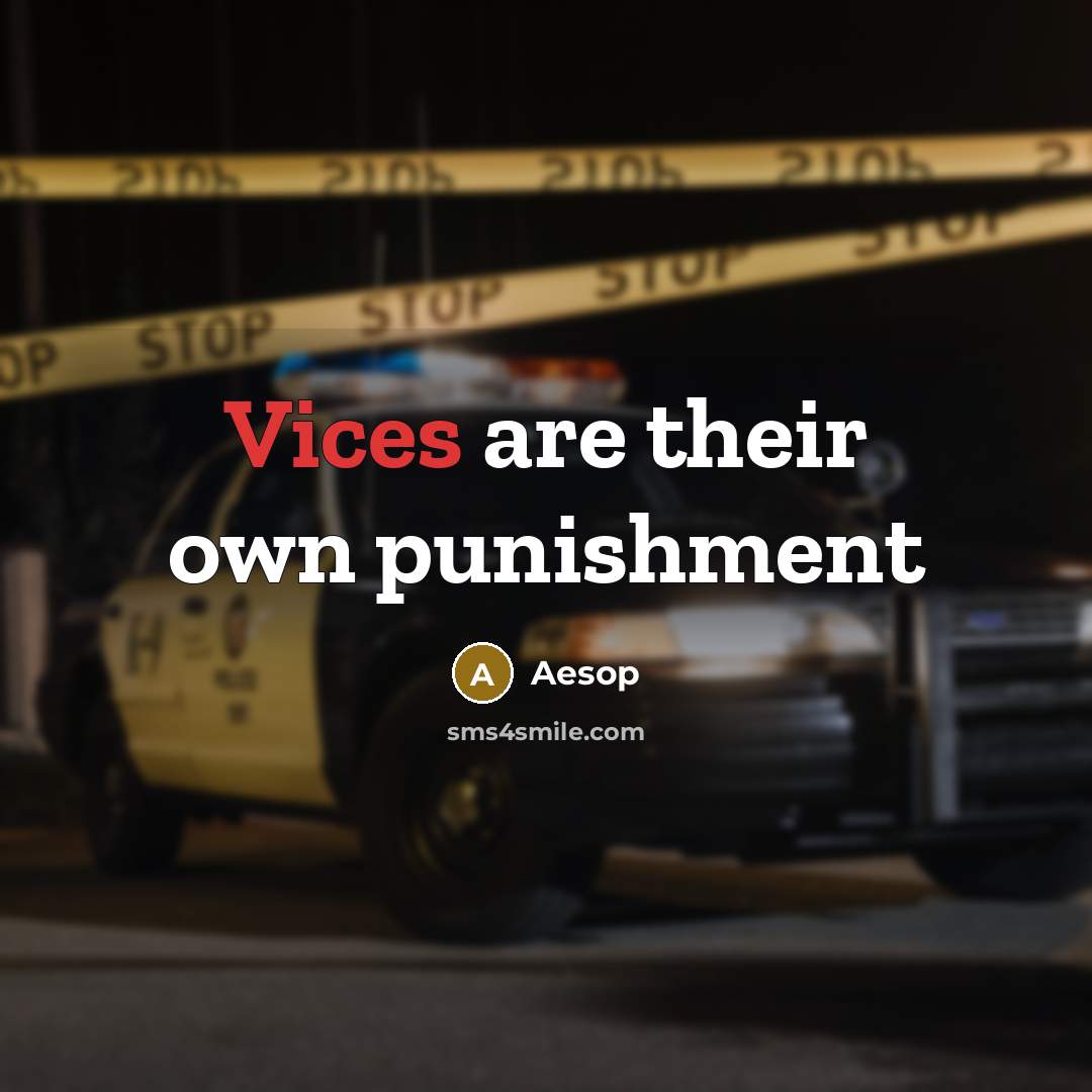 “Vices are their own punishment” quote by Aesop