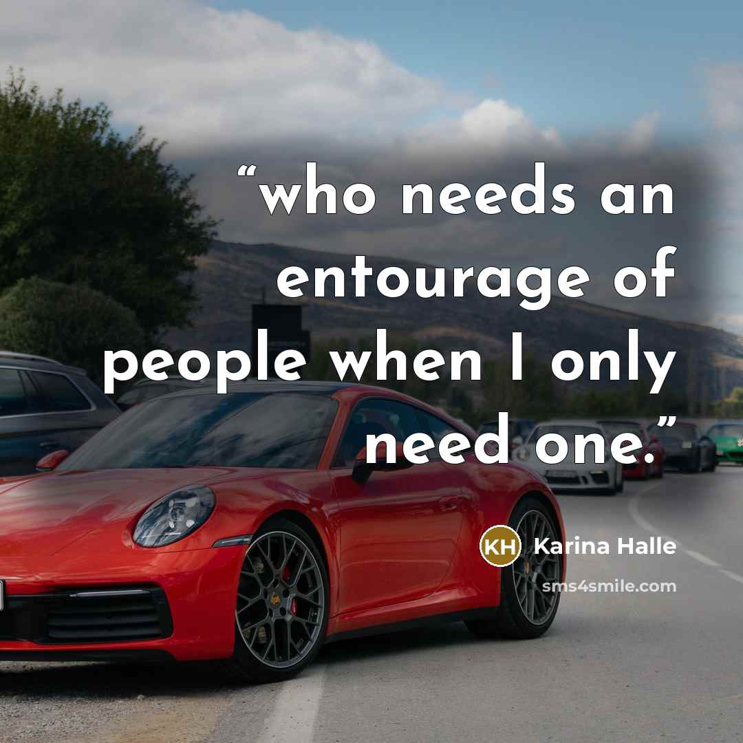 “who needs an entourage of people when I only need one.” quote by Karina Halle