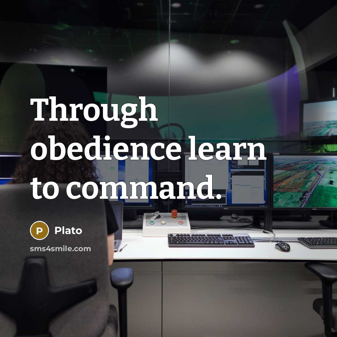 “Through obedience learn to command.” quote by Plato