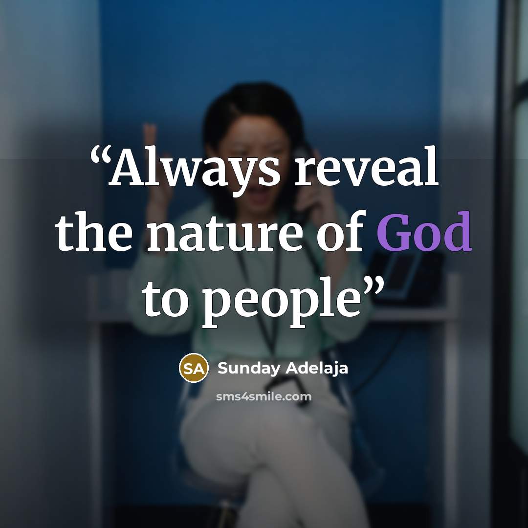 “Always reveal the nature of God to people” quote by Sunday Adelaja
