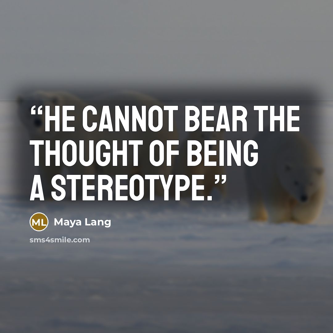 “He cannot bear the thought of being a stereotype.” quote by Maya Lang