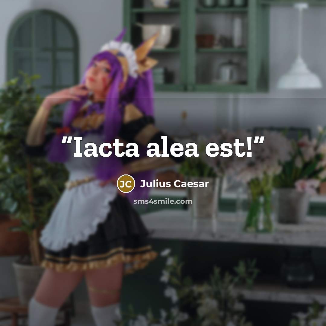 “Iacta alea est!” quote by Julius Caesar