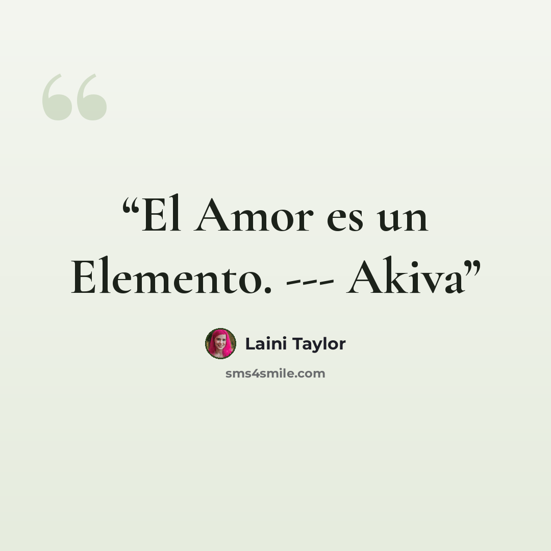 “El Amor es un Elemento. --- Akiva” quote by Laini Taylor