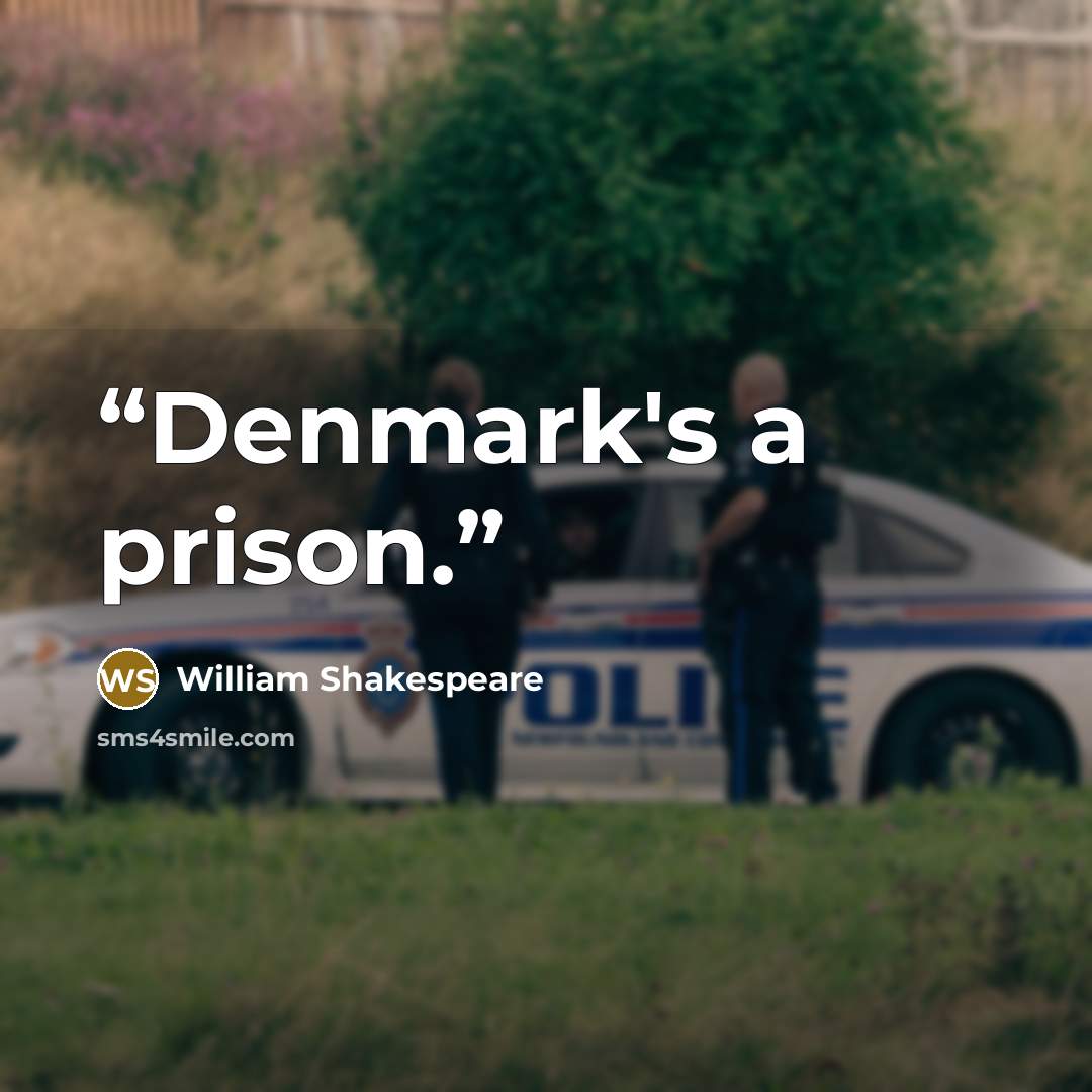 “Denmark's a prison.” quote by William Shakespeare