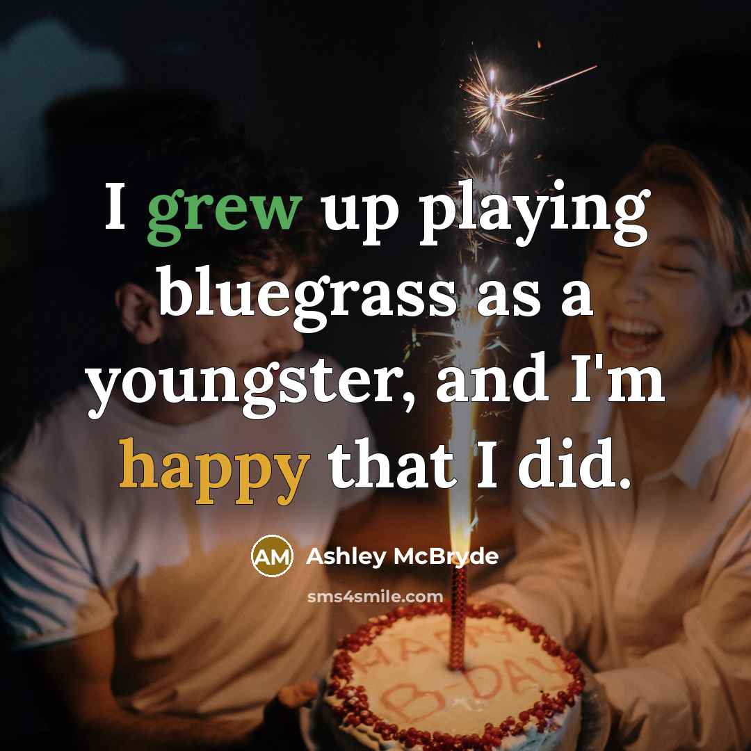 “I grew up playing bluegrass as a youngster, and I'm happy that I did.” quote by Ashley McBryde