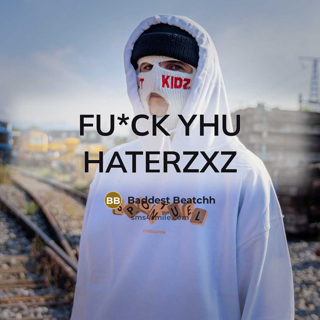 “FU*CK YHU HATERZXZ” quote by Baddest Beatchh
