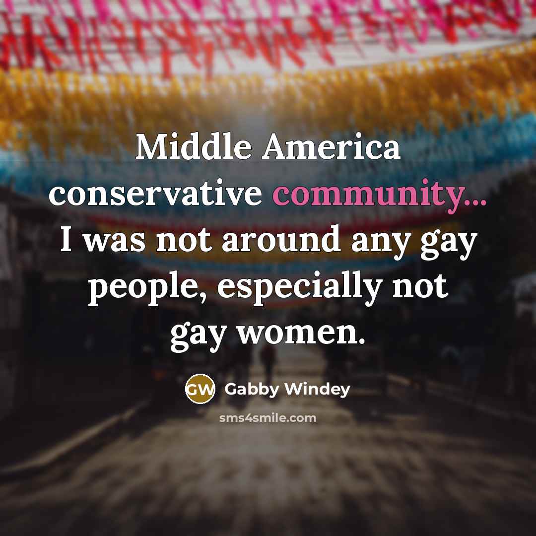 “Middle America conservative community... I was not around any gay people, especially not gay women.” quote by Gabby Windey