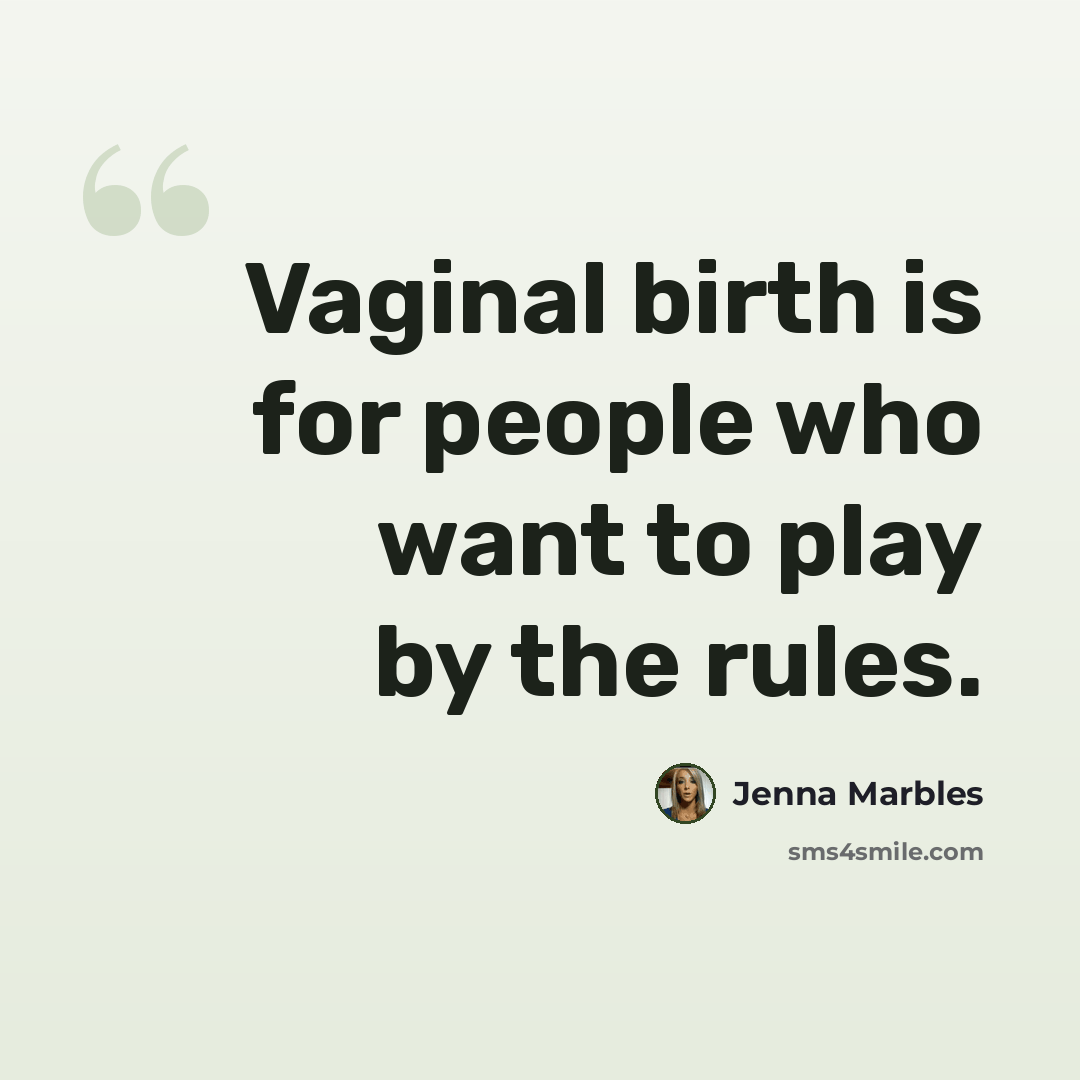 “Vaginal birth is for people who want to play by the rules.” quote by Jenna Marbles