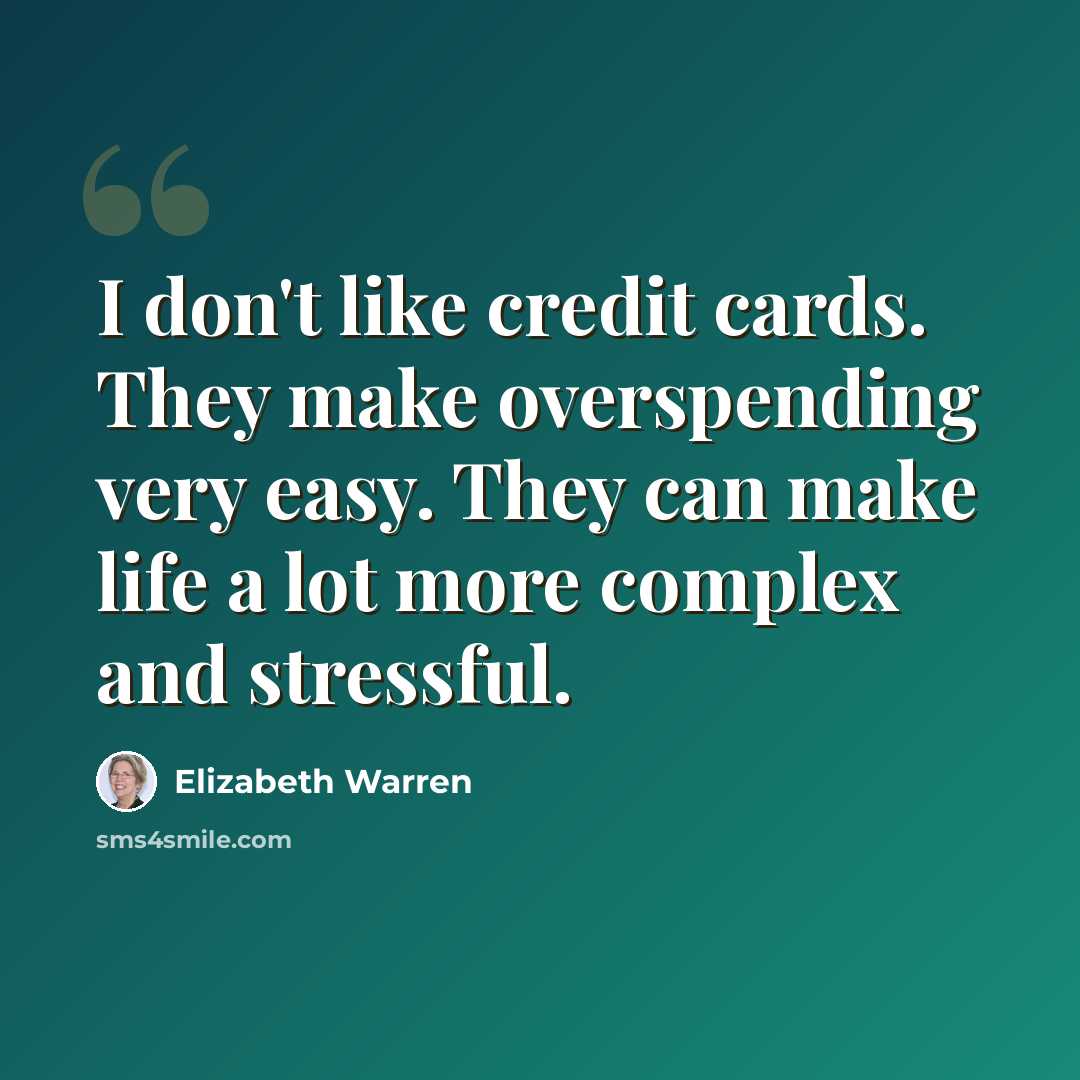 “I don't like credit cards. They make overspending very easy. They can make life a lot more complex and stressful.” quote by Elizabeth Warren