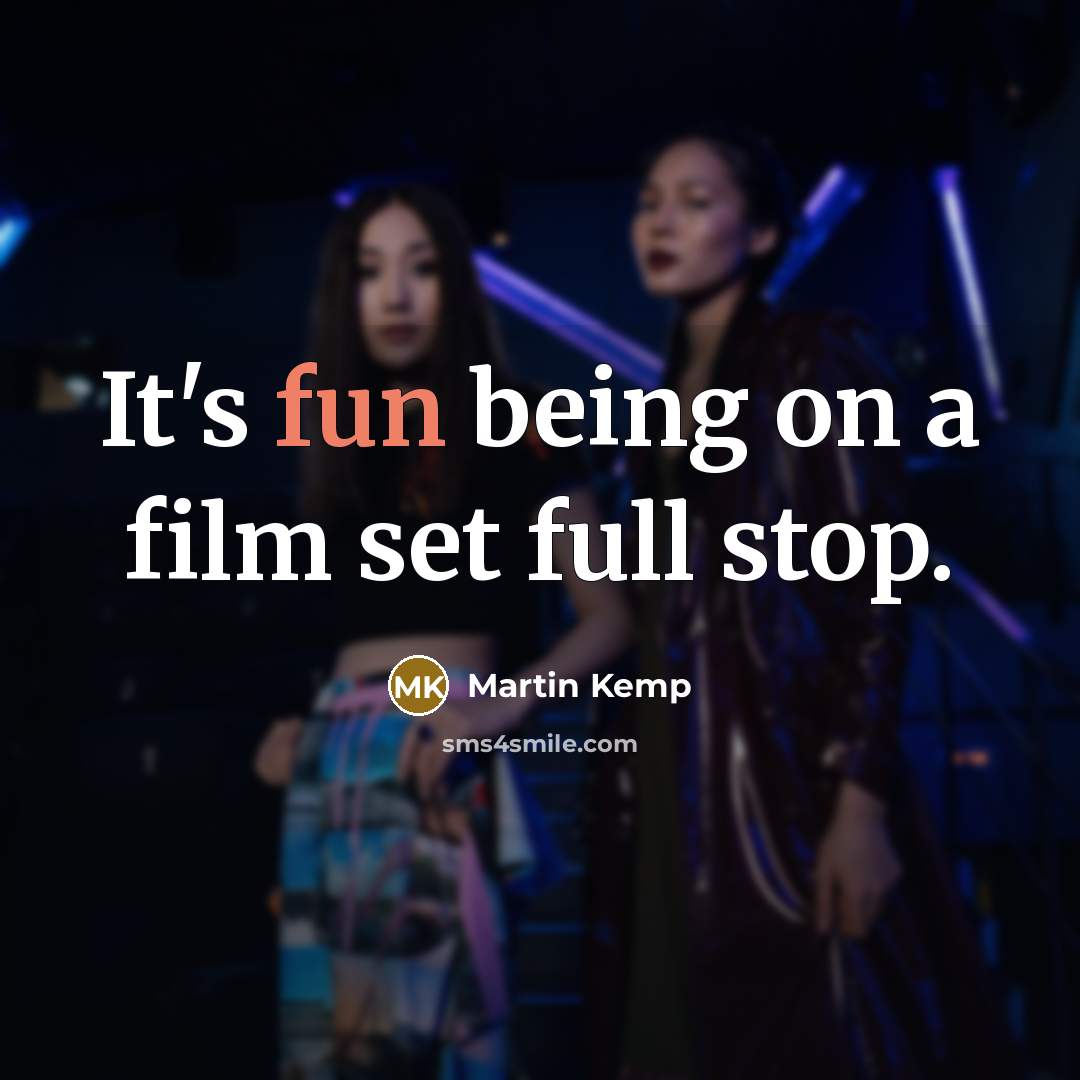 “It's fun being on a film set full stop.” quote by Martin Kemp
