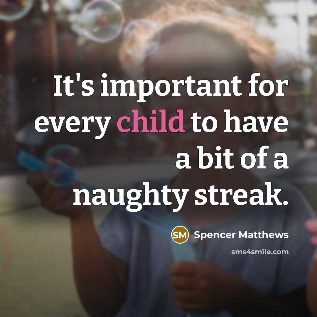 “It's important for every child to have a bit of a naughty streak.” quote by Spencer Matthews