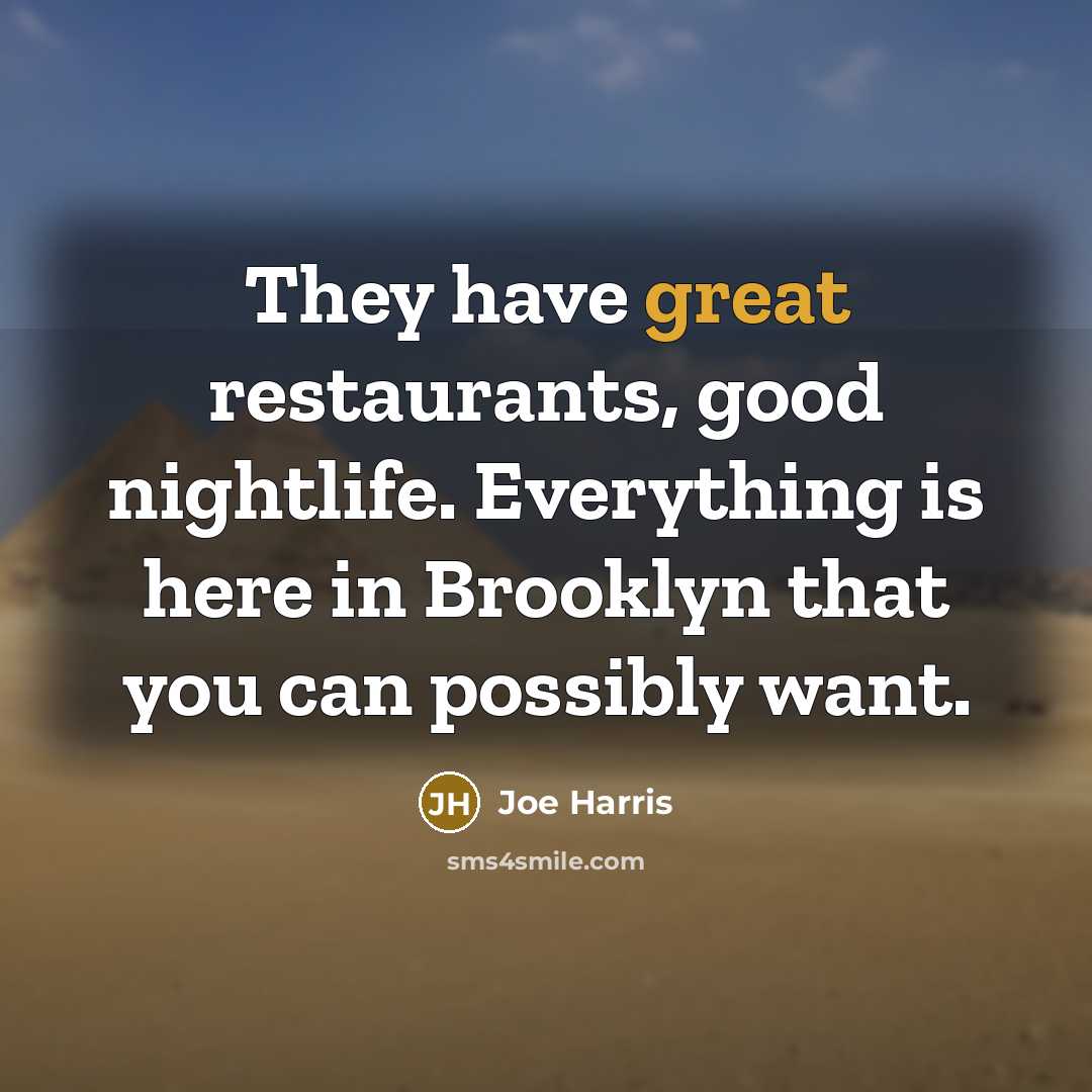“They have great restaurants, good nightlife. Everything is here in Brooklyn that you can possibly want.” quote by Joe Harris