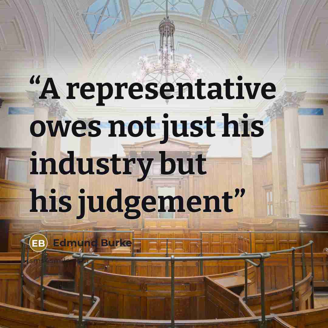 “A representative owes not just his industry but his judgement” quote by Edmund Burke