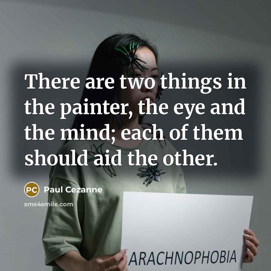 “There are two things in the painter, the eye and the mind; each of them should aid the other.” quote by Paul Cezanne