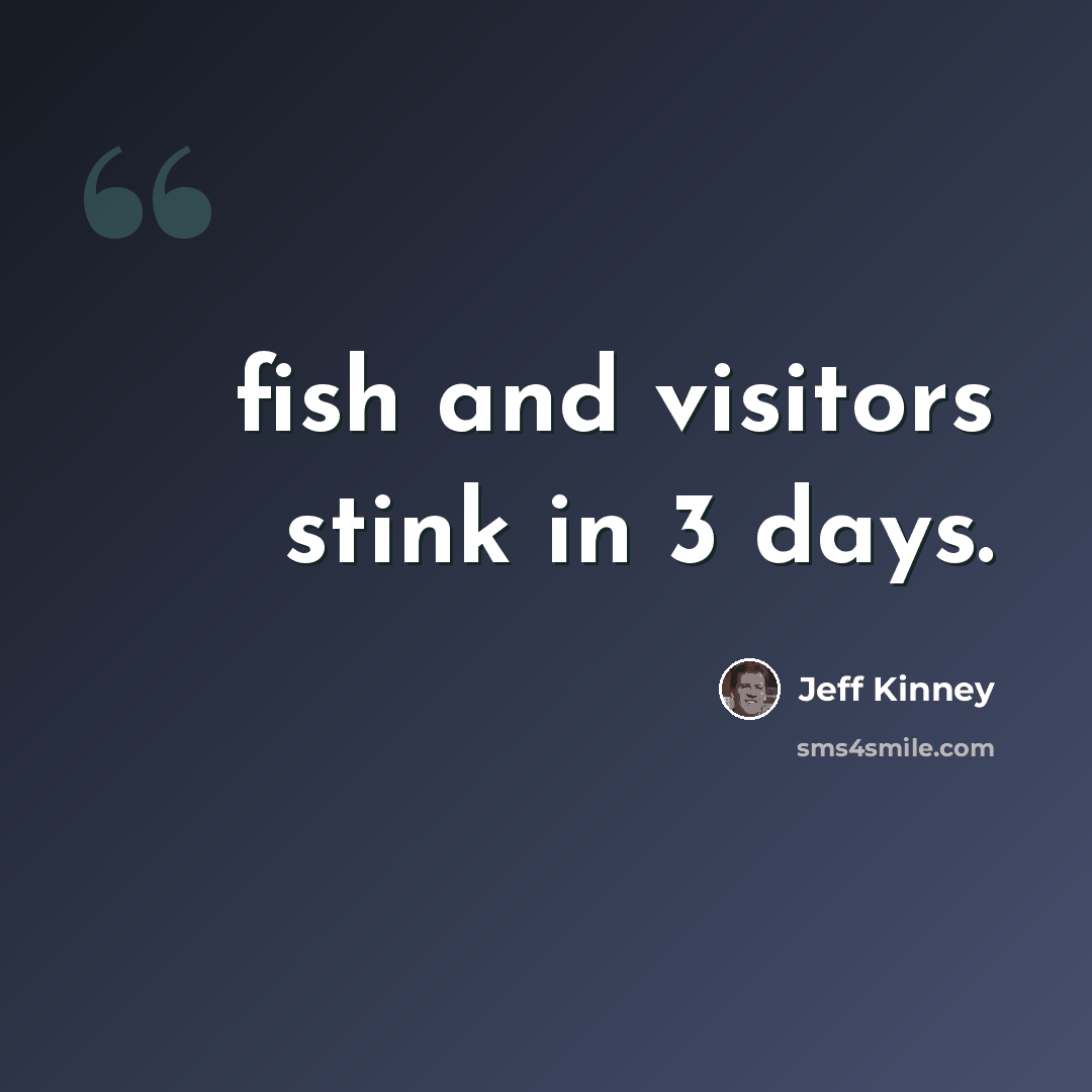 “fish and visitors stink in 3 days.” quote by Jeff Kinney