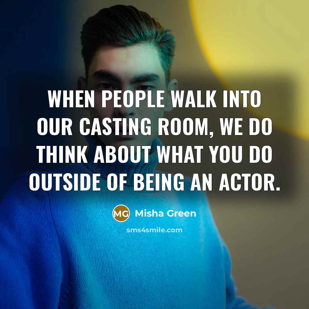 “When people walk into our casting room, we do think about what you do outside of being an actor.” quote by Misha Green