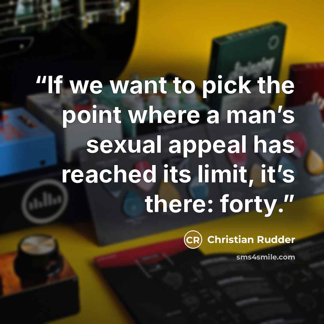“If we want to pick the point where a man’s sexual appeal has reached its limit, it’s there: forty.” quote by Christian Rudder