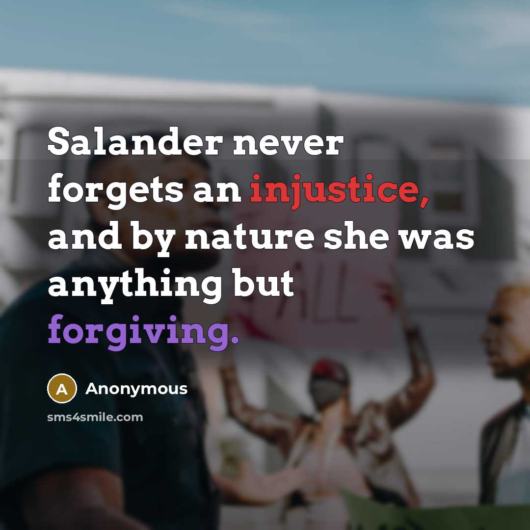 “Salander never forgets an injustice, and by nature she was anything but forgiving.” quote by Anonymous