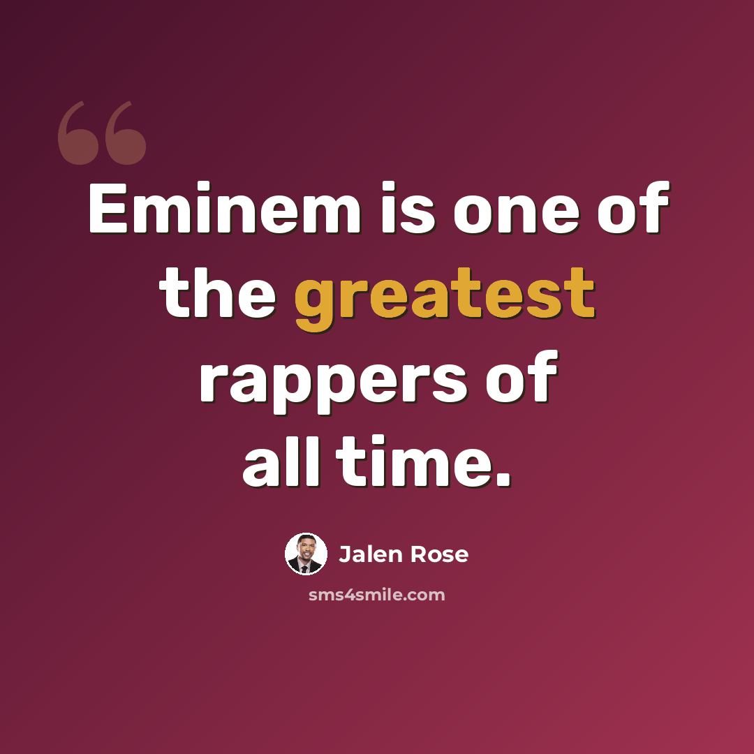 “Eminem is one of the greatest rappers of all time.” quote by Jalen Rose