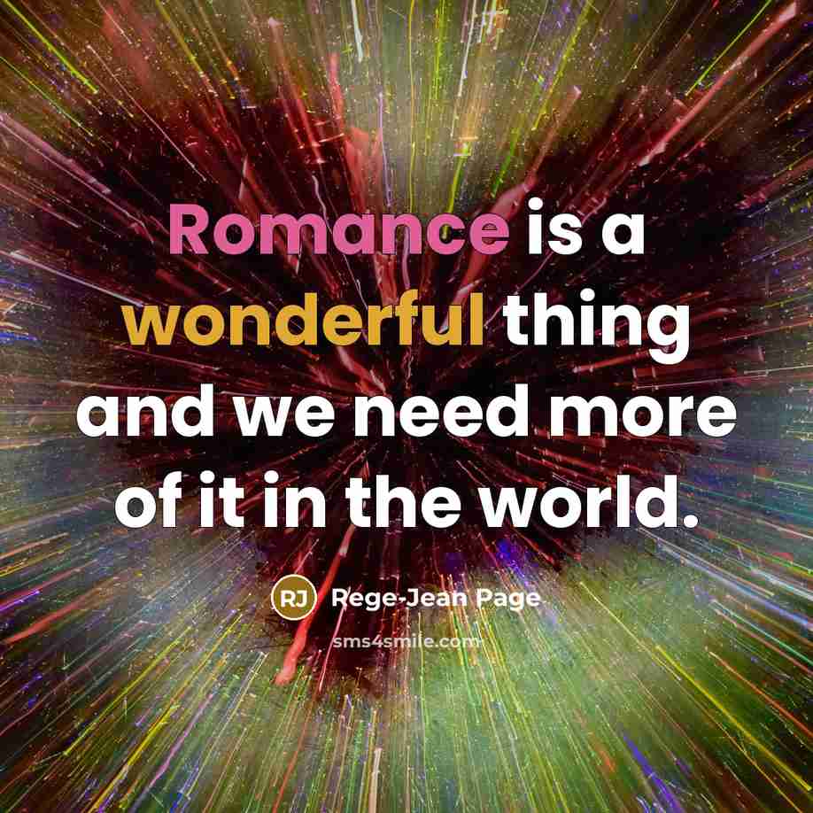 “Romance is a wonderful thing and we need more of it in the world.” quote by Rege-Jean Page