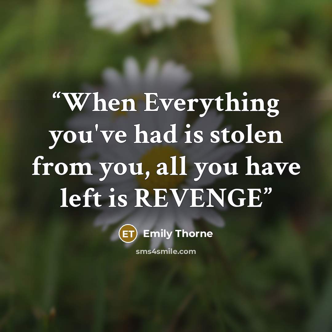 “When Everything you've had is stolen from you, all you have left is REVENGE” quote by Emily Thorne