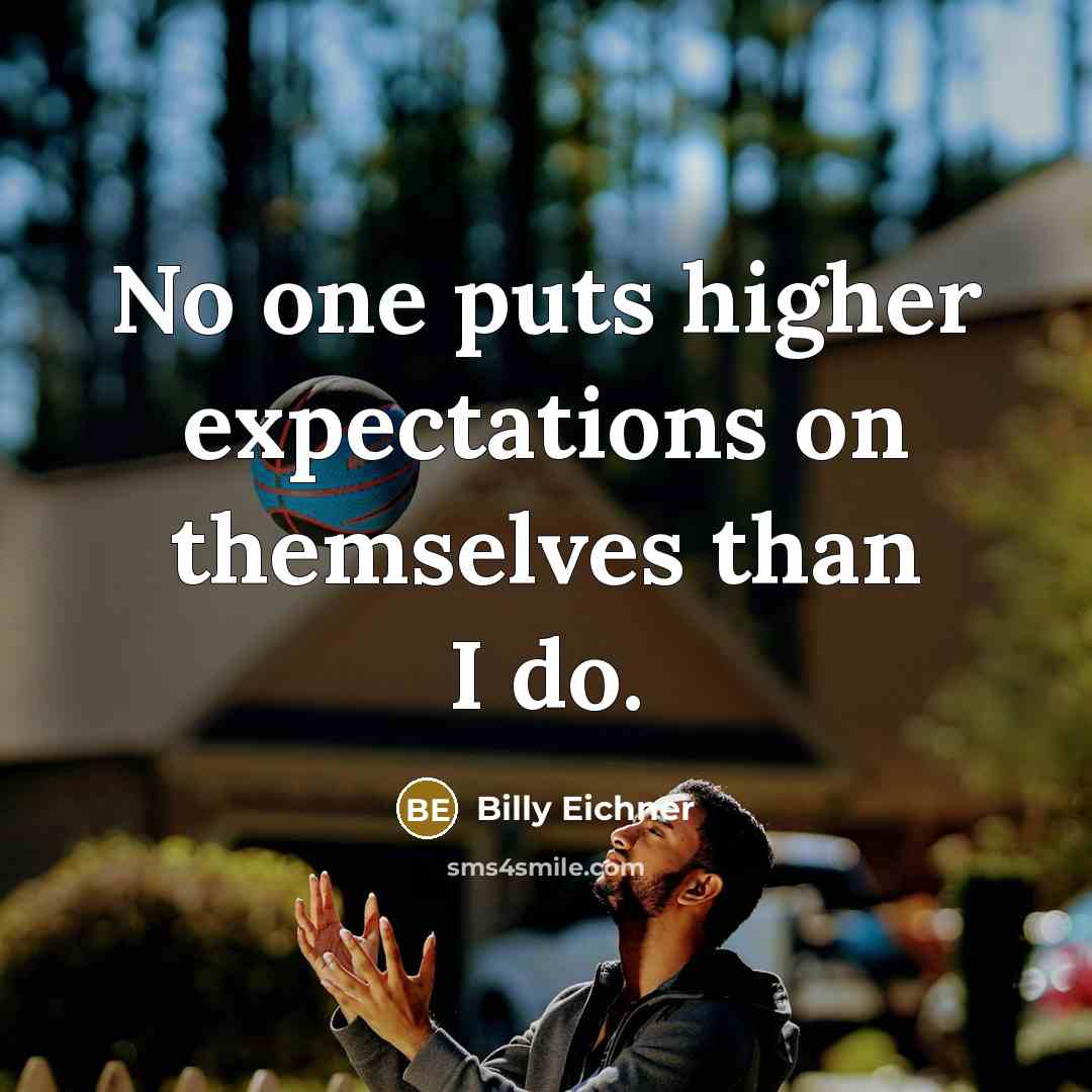 “No one puts higher expectations on themselves than I do.” quote by Billy Eichner