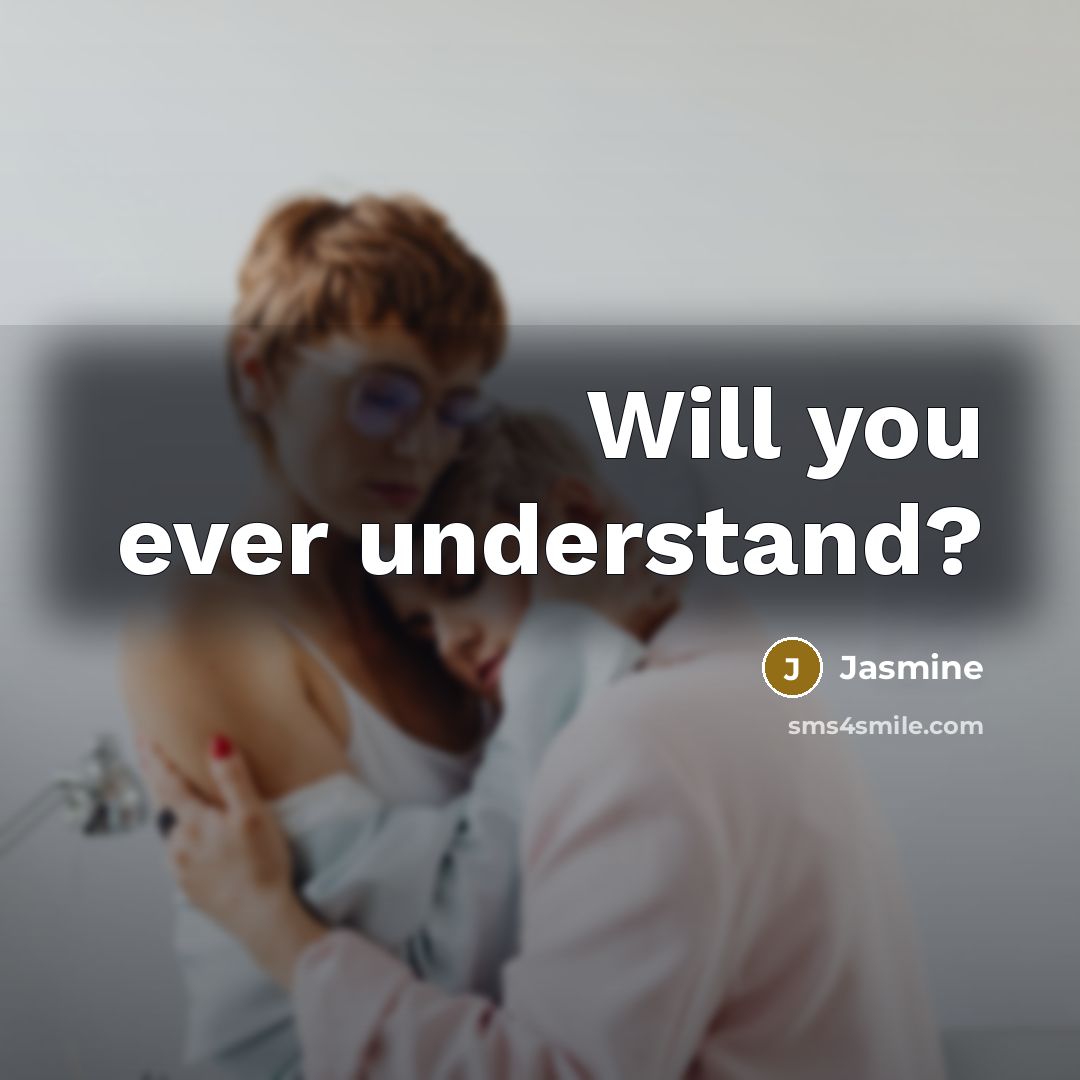 “Will you ever understand?” quote by Jasmine