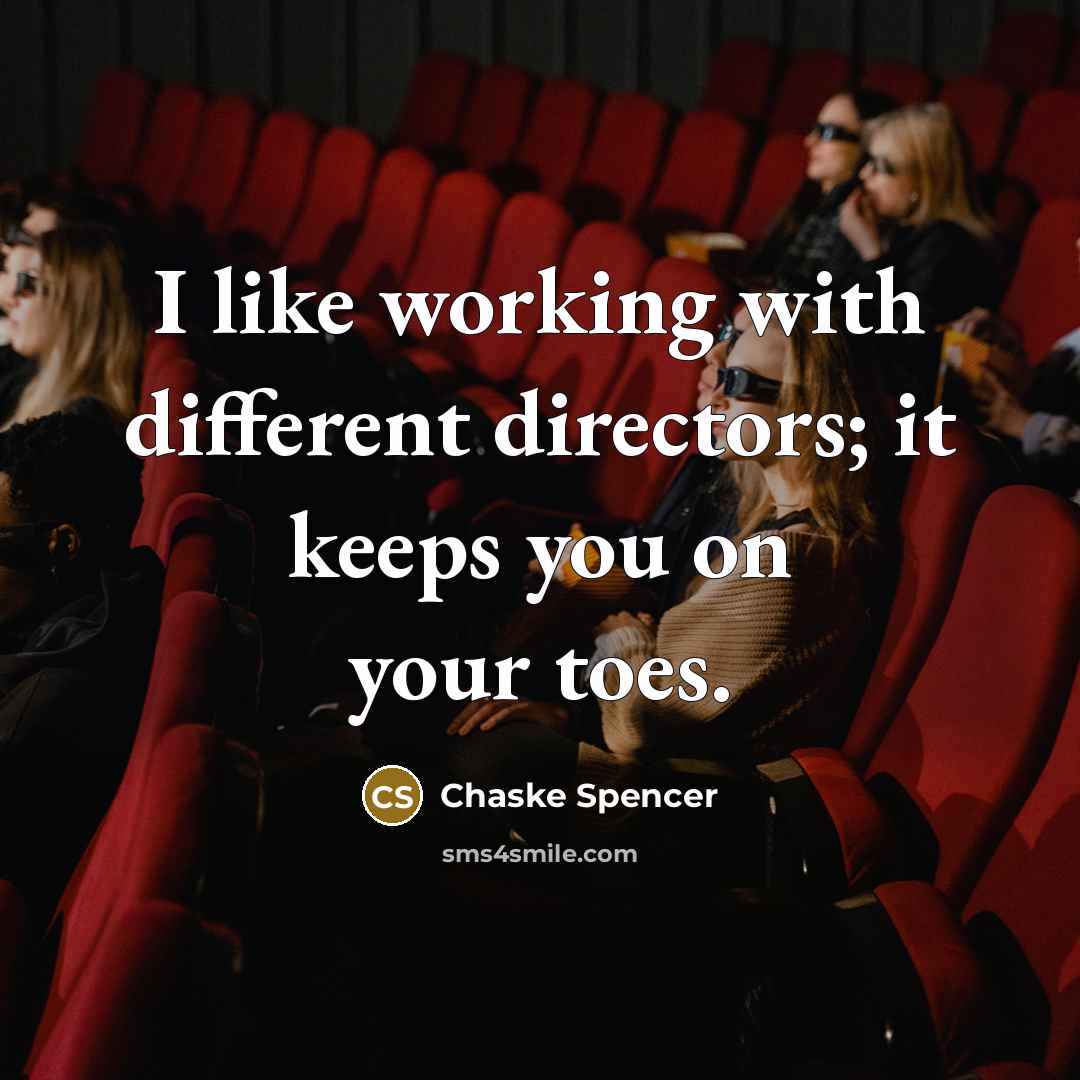“I like working with different directors; it keeps you on your toes.” quote by Chaske Spencer