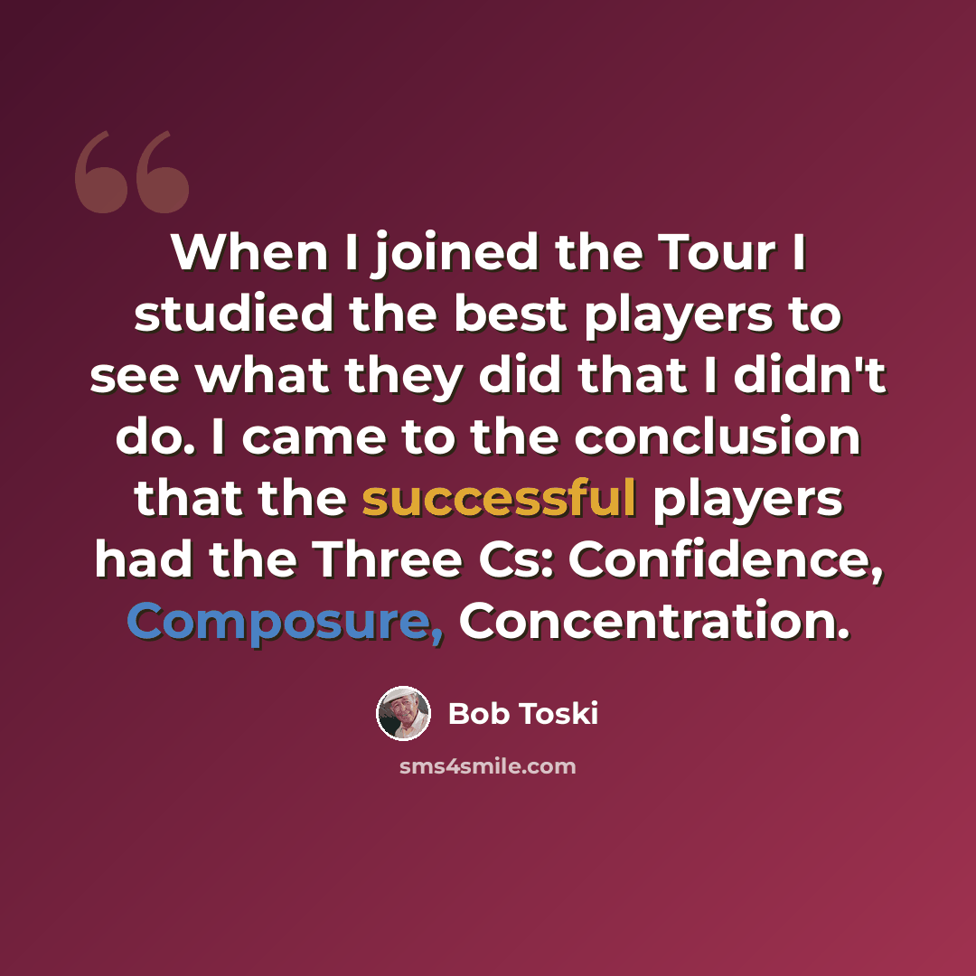 “When I joined the Tour I studied the best players to see what they did that I didn't do. I came to the conclusion that the successful players had the Three Cs: Confidence, Composure, Concentration.” quote by Bob Toski