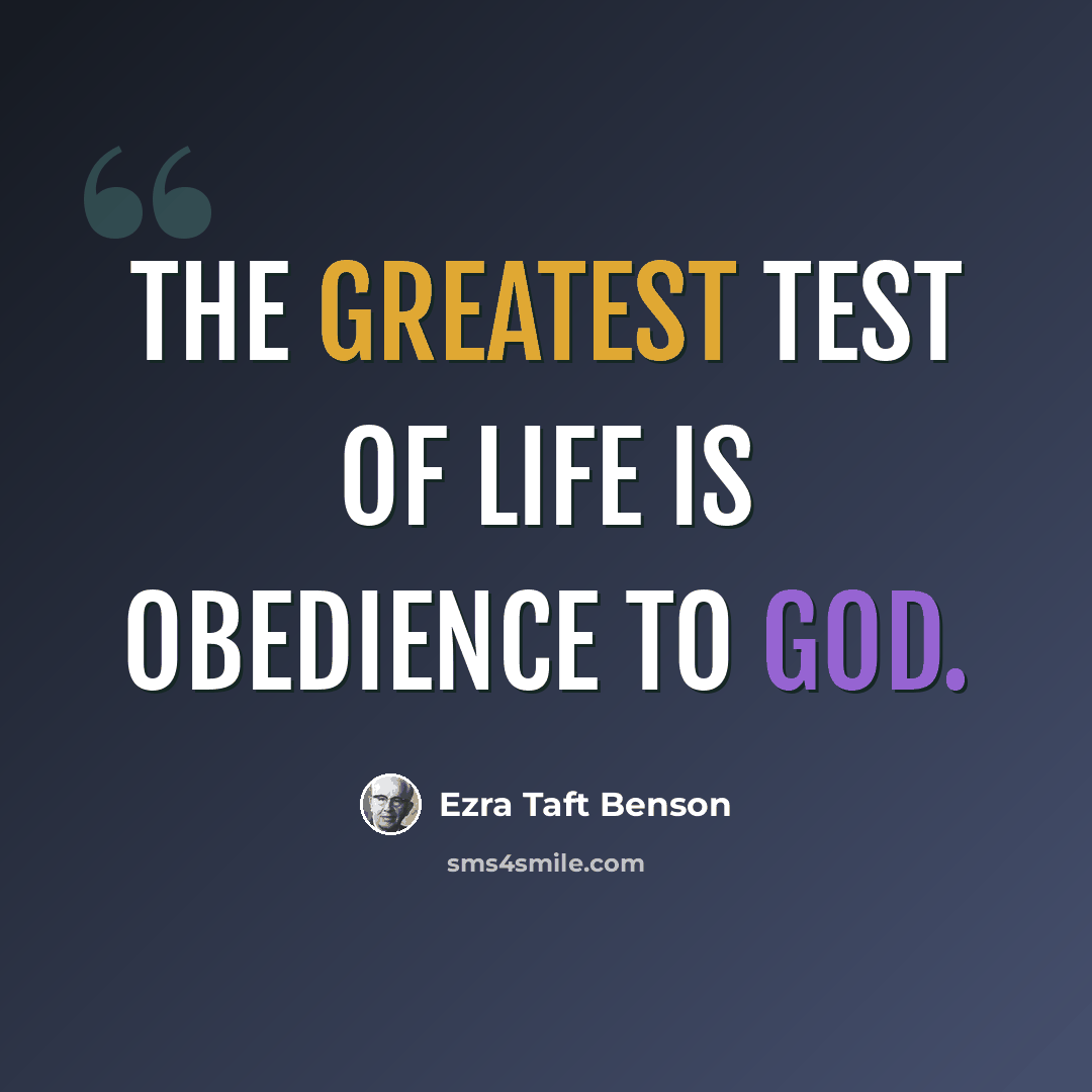 “The greatest test of life is obedience to God.” quote by Ezra Taft Benson