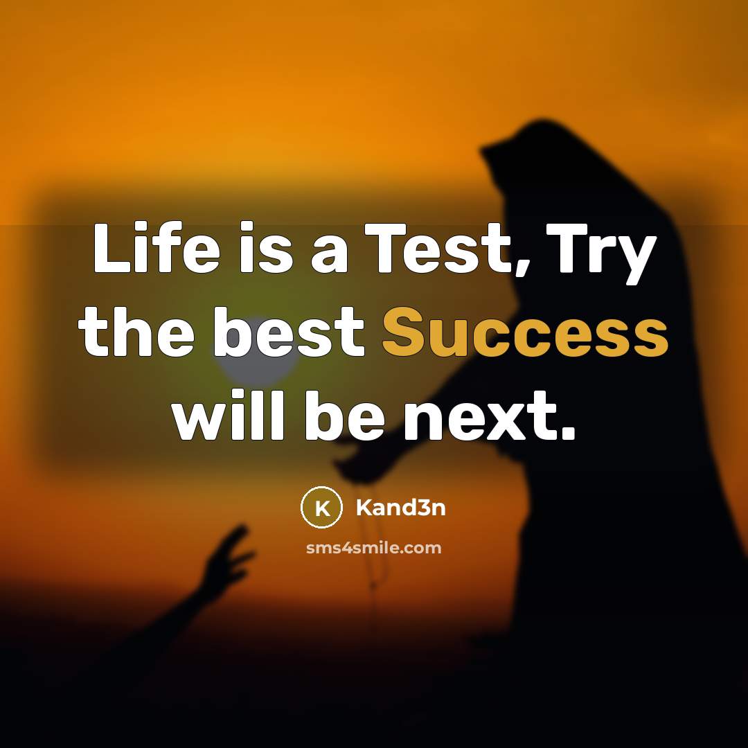 “Life is a Test, Try the best Success will be next.” quote by Kand3n