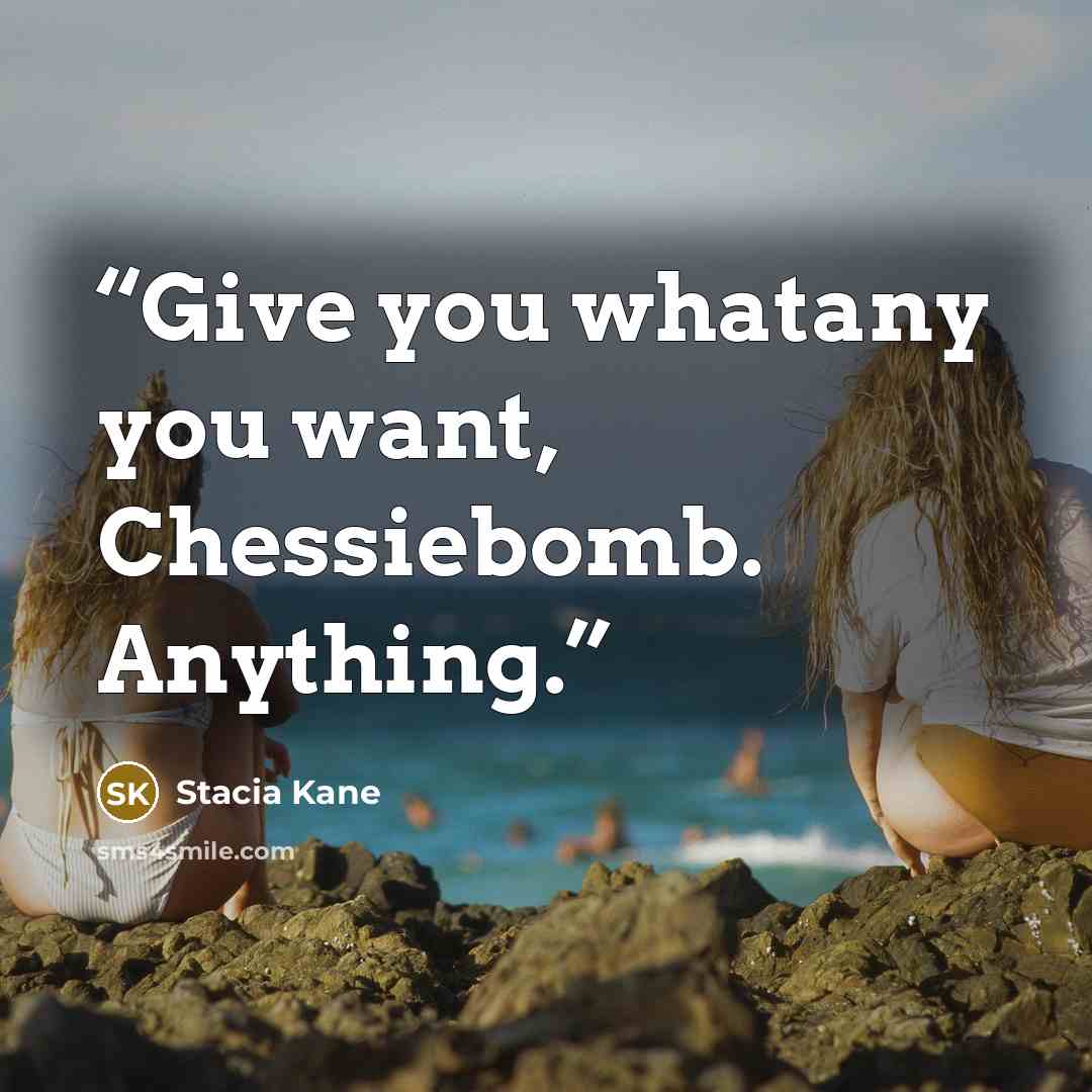 “Give you whatany you want, Chessiebomb. Anything.” quote by Stacia Kane