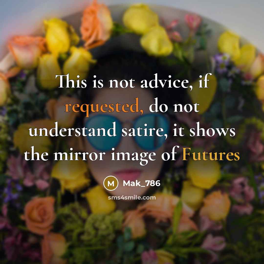 “This is not advice, if requested, do not understand satire, it shows the mirror image of Futures” quote by Mak_786