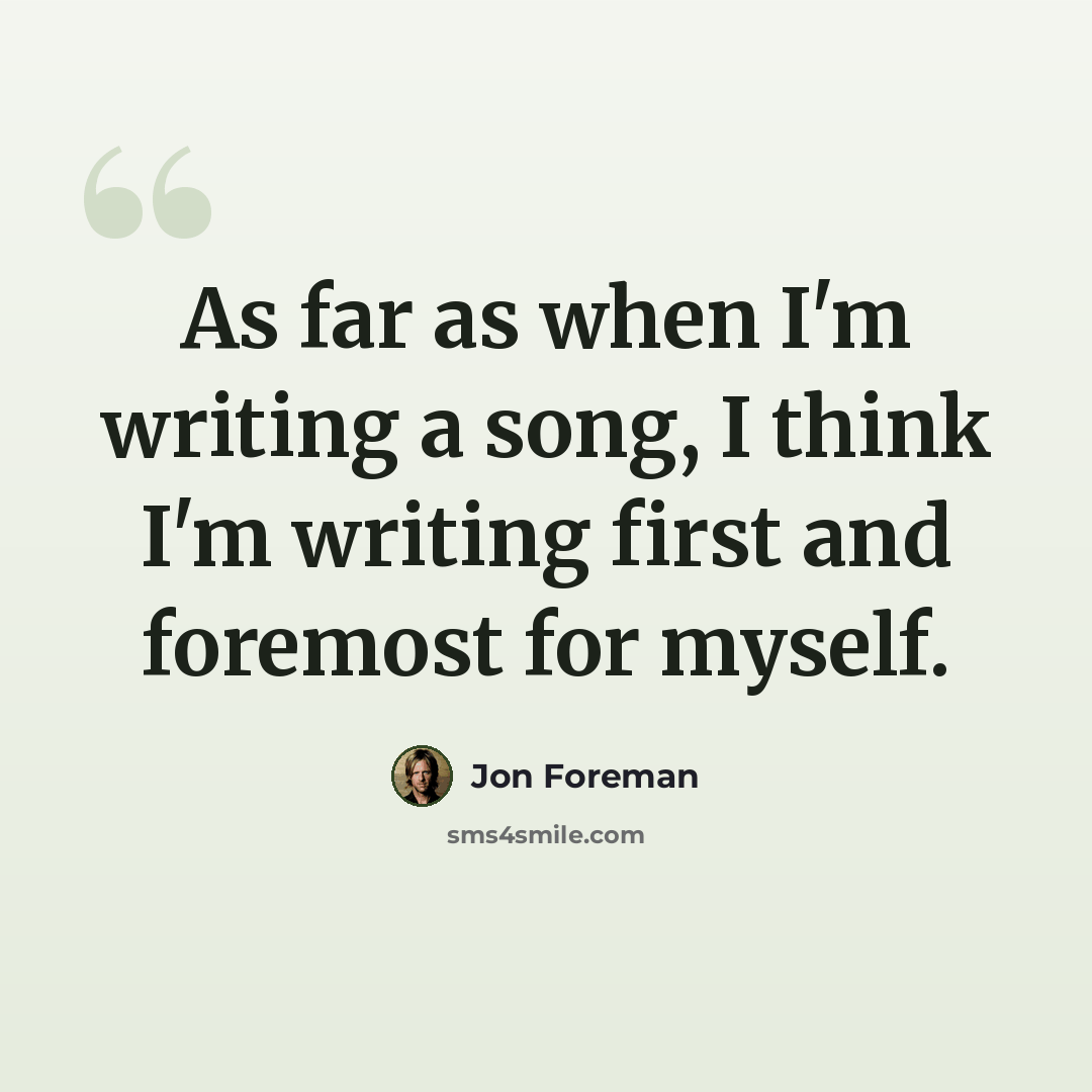 “As far as when I'm writing a song, I think I'm writing first and foremost for myself.” quote by Jon Foreman