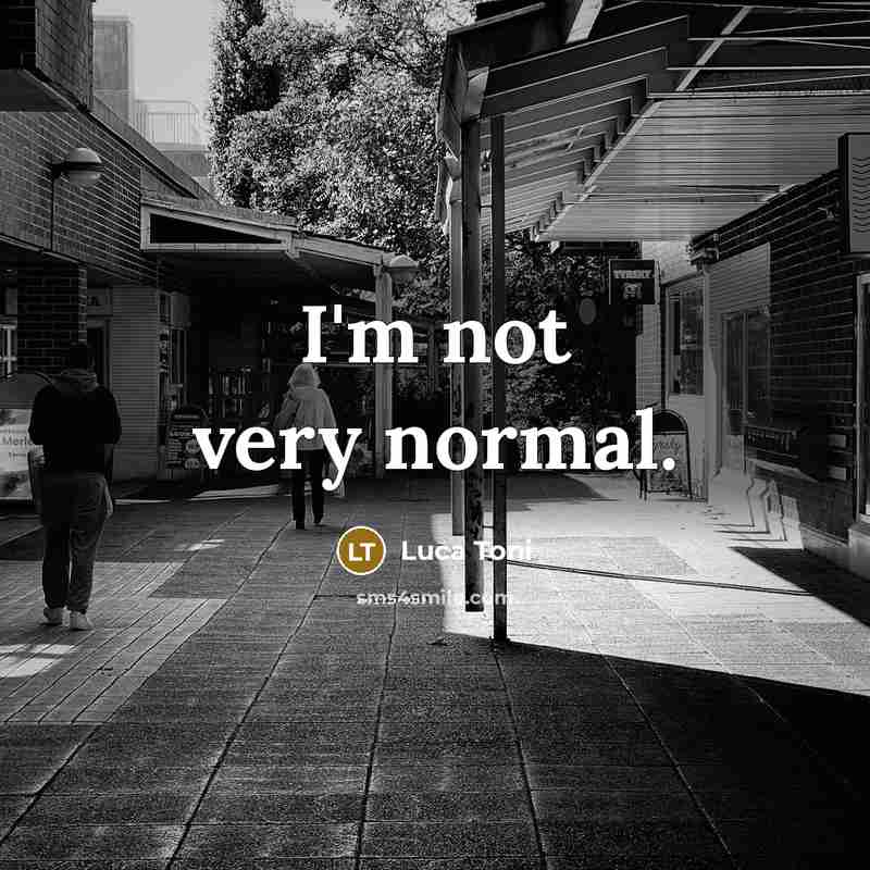 “I'm not very normal.” quote by Luca Toni