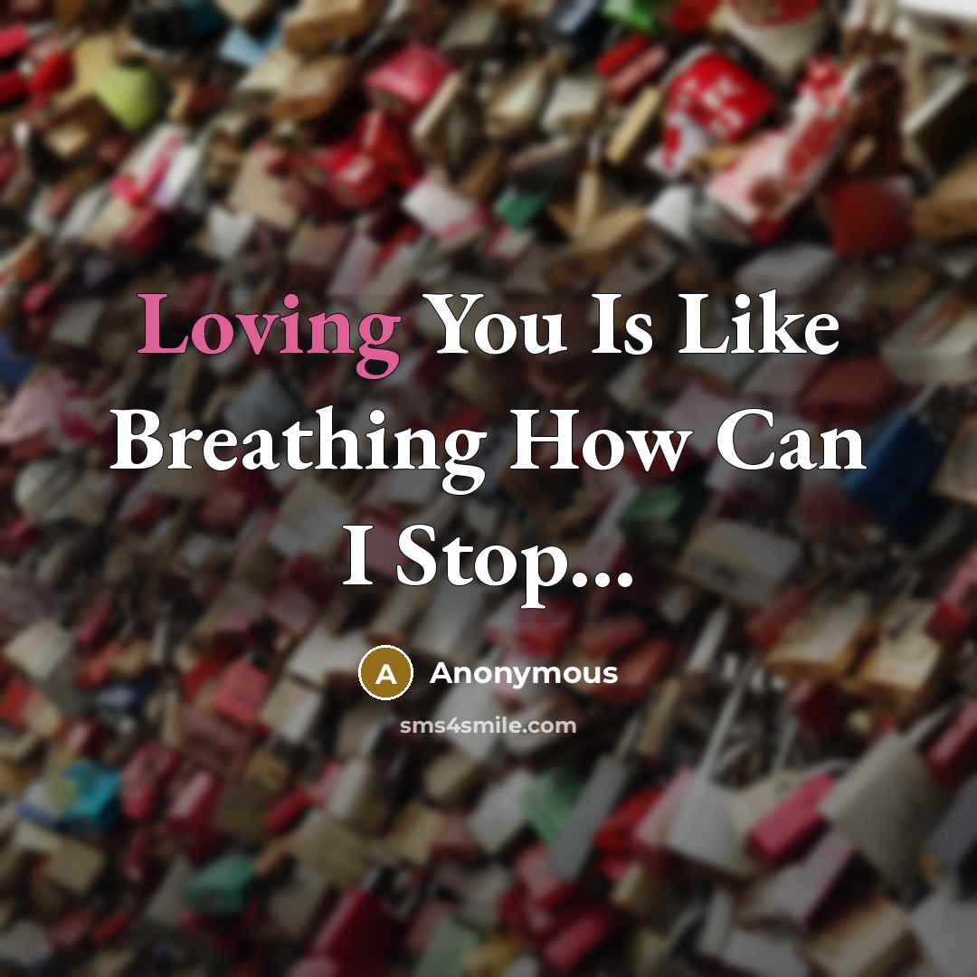 “Loving You Is Like Breathing How Can I Stop…” quote by Anonymous