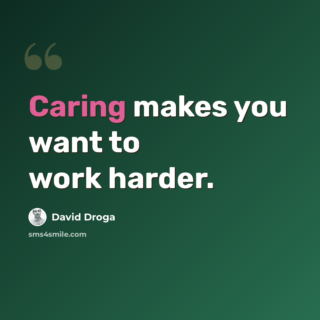 “Caring makes you want to work harder.” quote by David Droga