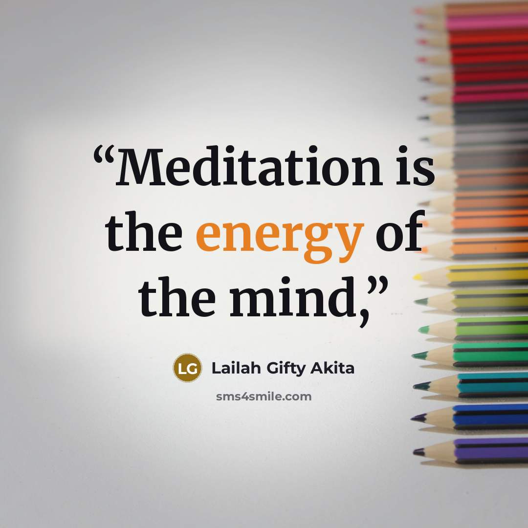 “Meditation is the energy of the mind,” quote by Lailah Gifty Akita
