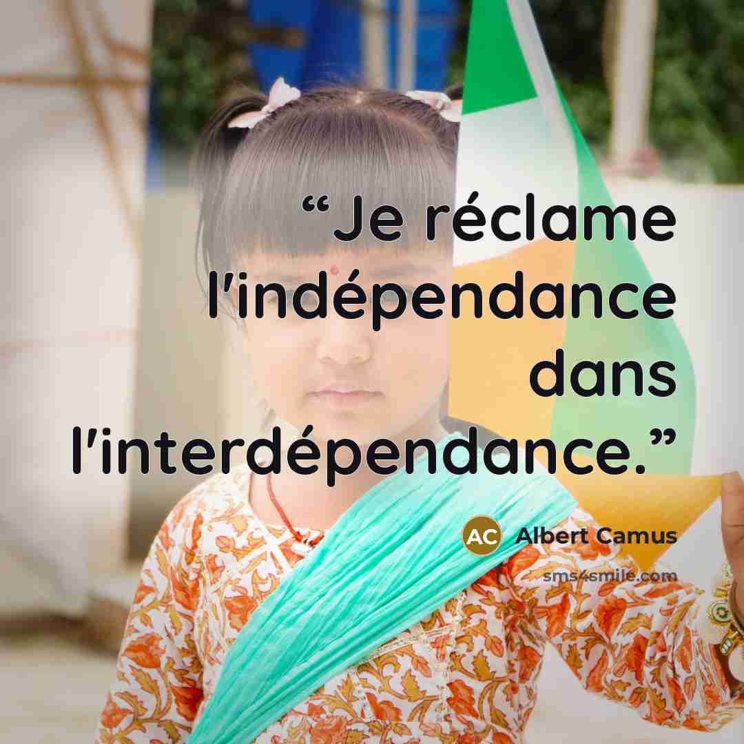 “Je réclame l'indépendance dans l'interdépendance.” quote by Albert Camus