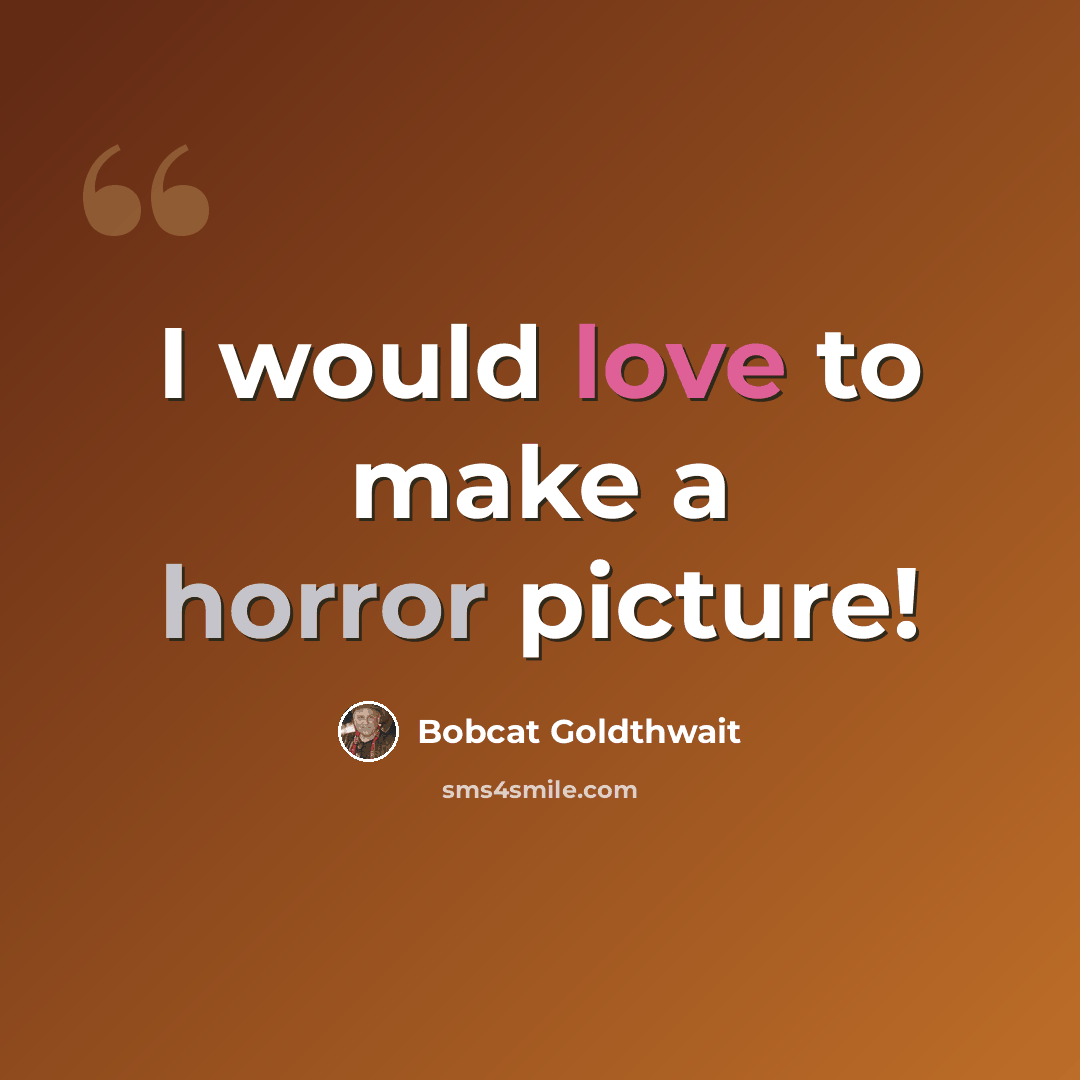 “I would love to make a horror picture!” quote by Bobcat Goldthwait