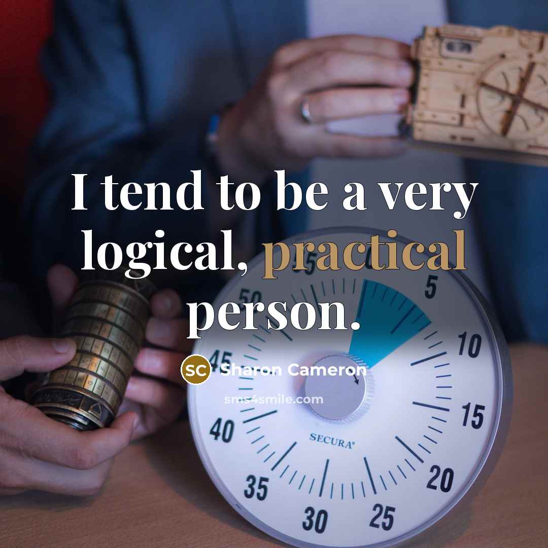 “I tend to be a very logical, practical person.” quote by Sharon Cameron