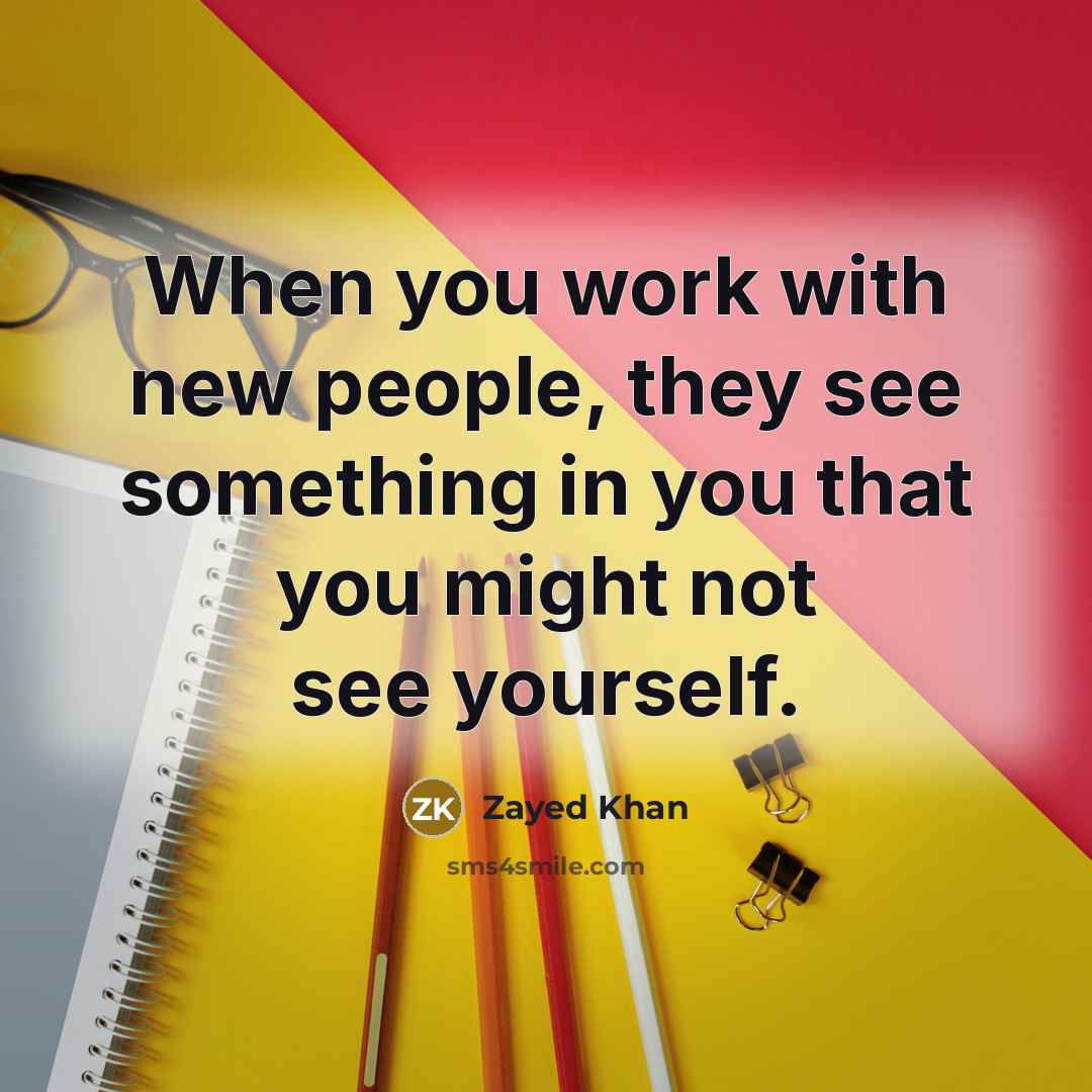 “When you work with new people, they see something in you that you might not see yourself.” quote by Zayed Khan
