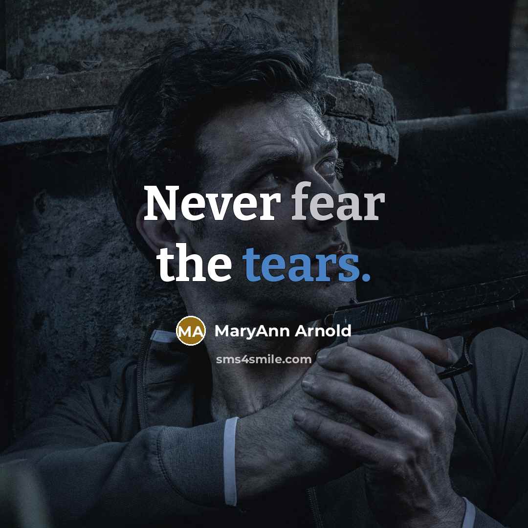 “Never fear the tears.” quote by MaryAnn Arnold