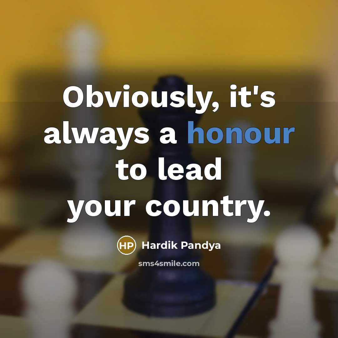 “Obviously, it's always a honour to lead your country.” quote by Hardik Pandya