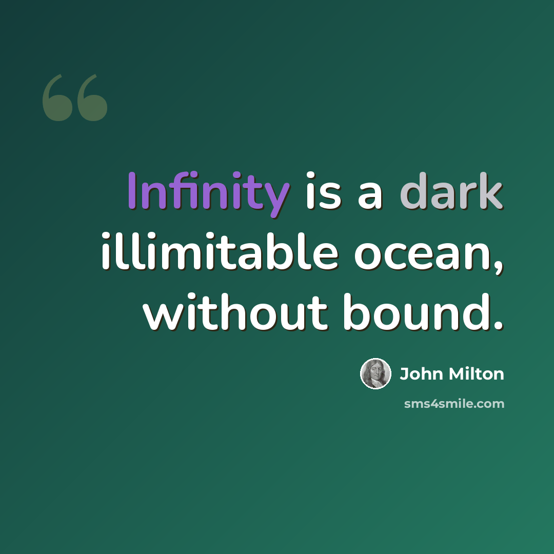“Infinity is a dark illimitable ocean, without bound.” quote by John Milton
